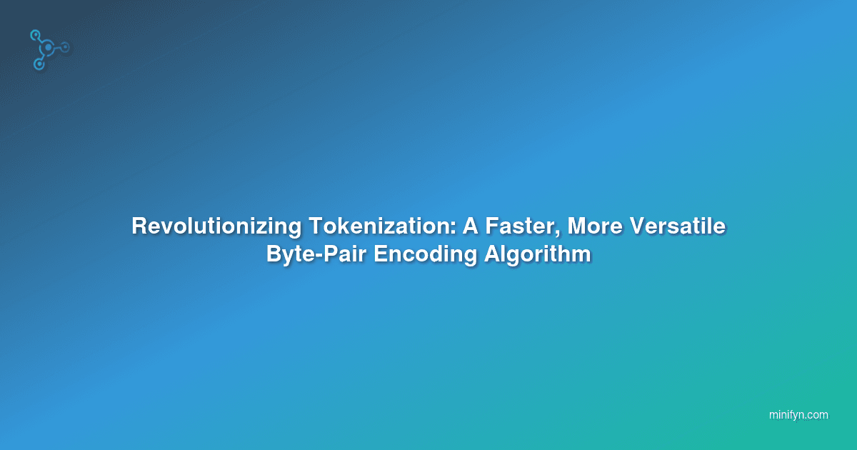 Revolutionizing Tokenization: A Faster, More Versatile Byte-Pair Encoding Algorithm