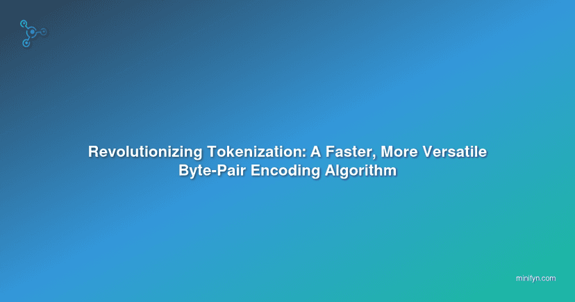 Revolutionizing Tokenization: A Faster, More Versatile Byte-Pair Encoding Algorithm