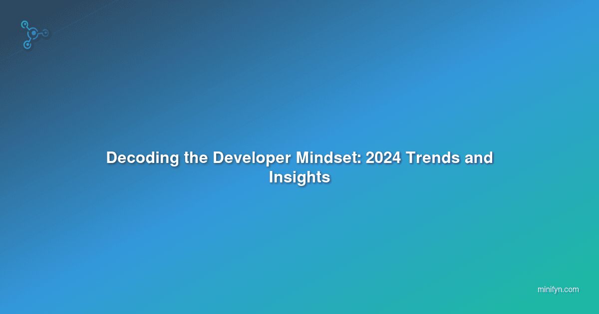 Decoding the Developer Mindset: 2024 Trends and Insights