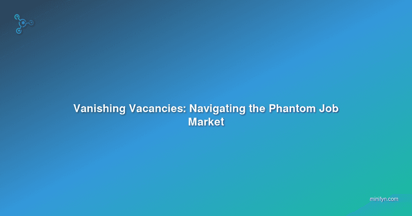 Vanishing Vacancies: Navigating the Phantom Job Market