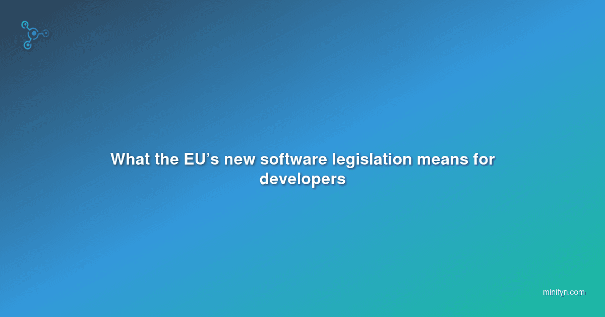 What the EU’s new software legislation means for developers