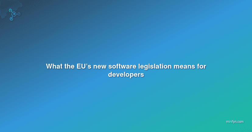 What the EU’s new software legislation means for developers