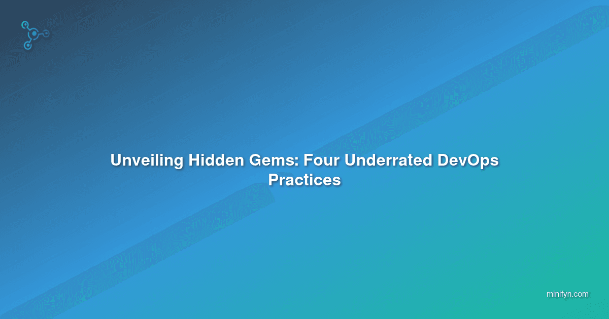 Four Underrated DevOps Practices