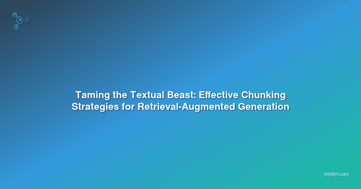 Taming the Textual Beast: Effective Chunking Strategies for Retrieval-Augmented Generation