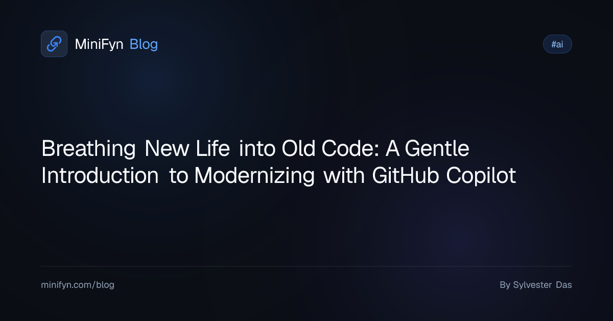 Breathing New Life into Old Code: A Gentle Introduction to Modernizing with GitHub Copilot