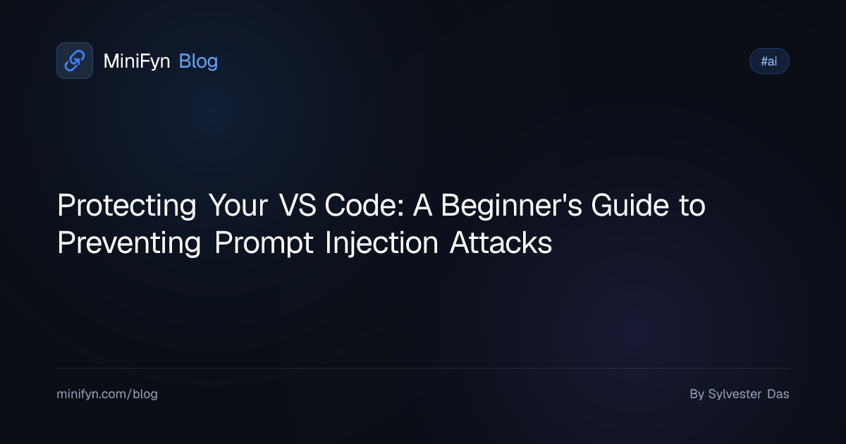 Protecting Your VS Code: A Beginner's Guide to Preventing Prompt Injection Attacks