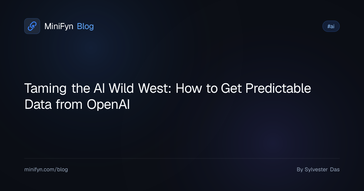 Taming the AI Wild West: How to Get Predictable Data from OpenAI