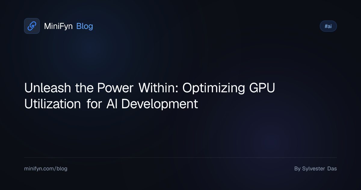 Unleash the Power Within: Optimizing GPU Utilization for AI Development