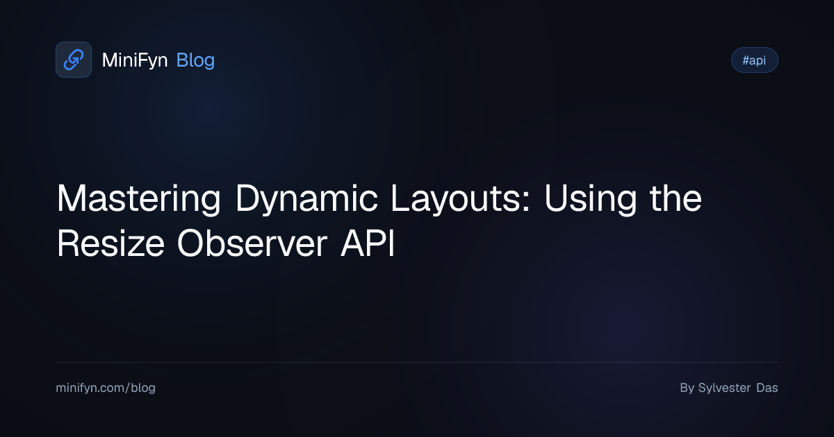 Mastering Dynamic Layouts: Using the Resize Observer API