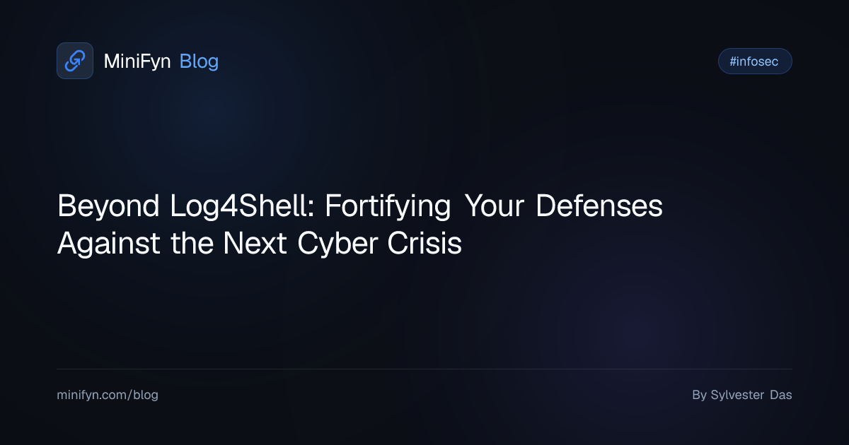 Beyond Log4Shell: Fortifying Your Defenses Against the Next Cyber Crisis