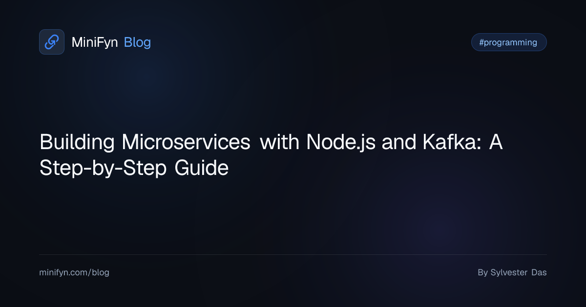 Building Microservices with Node.js and Kafka: A Step-by-Step Guide