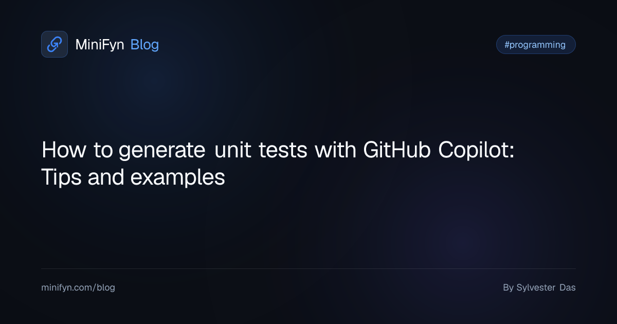 How to generate unit tests with GitHub Copilot: Tips and examples