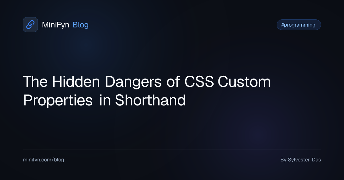 The Hidden Dangers of CSS Custom Properties in Shorthand
