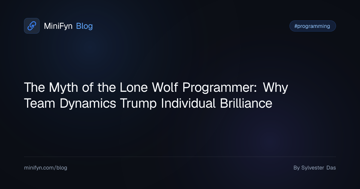 The Myth of the Lone Wolf Programmer: Why Team Dynamics Trump Individual Brilliance