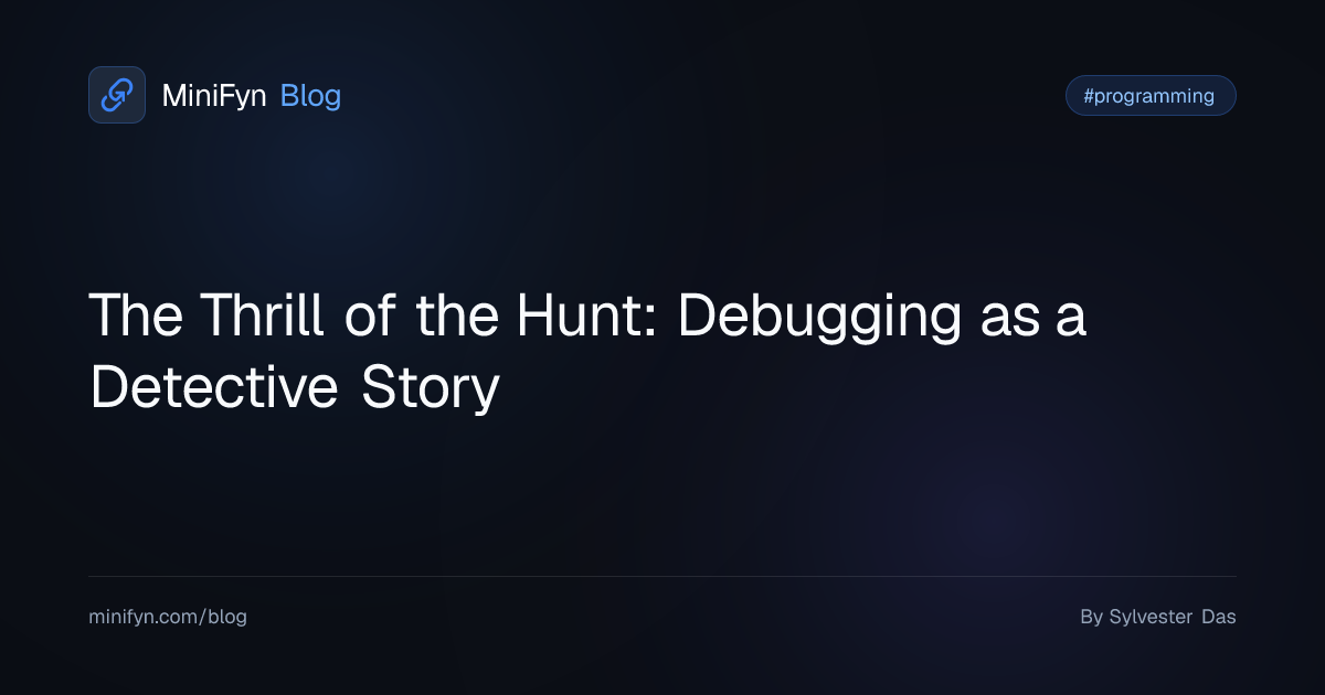 The Thrill of the Hunt: Debugging as a Detective Story