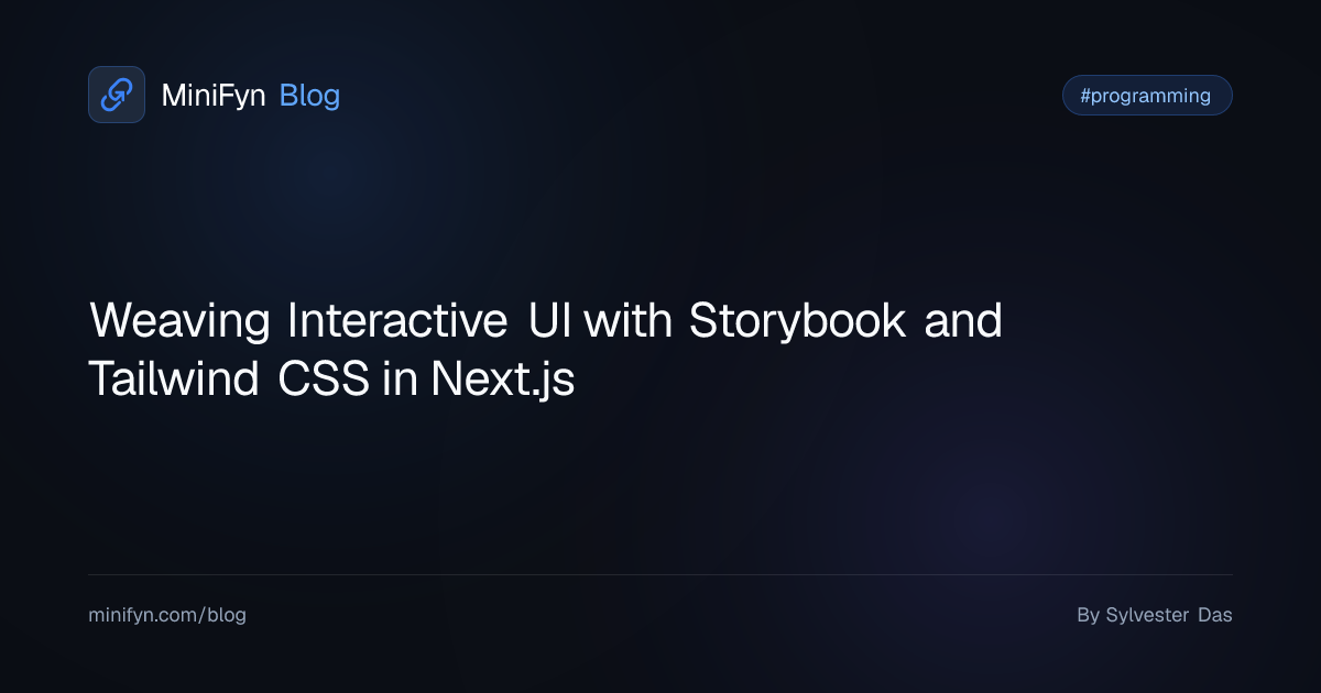 Weaving Interactive UI with Storybook and Tailwind CSS in Next.js